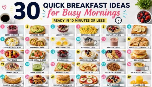 30 Quick Breakfast Ideas for Busy Mornings (Ready in 10 Minutes or Less) - Quick Breakfast Ideas